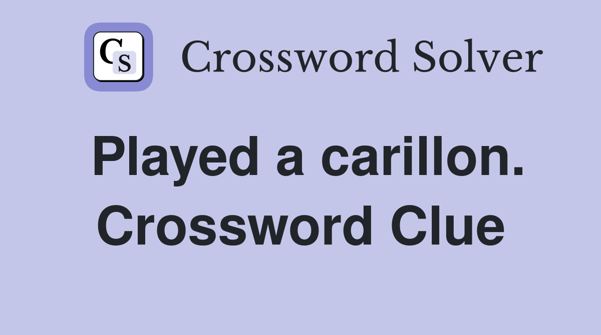 Played a carillon. Crossword Clue