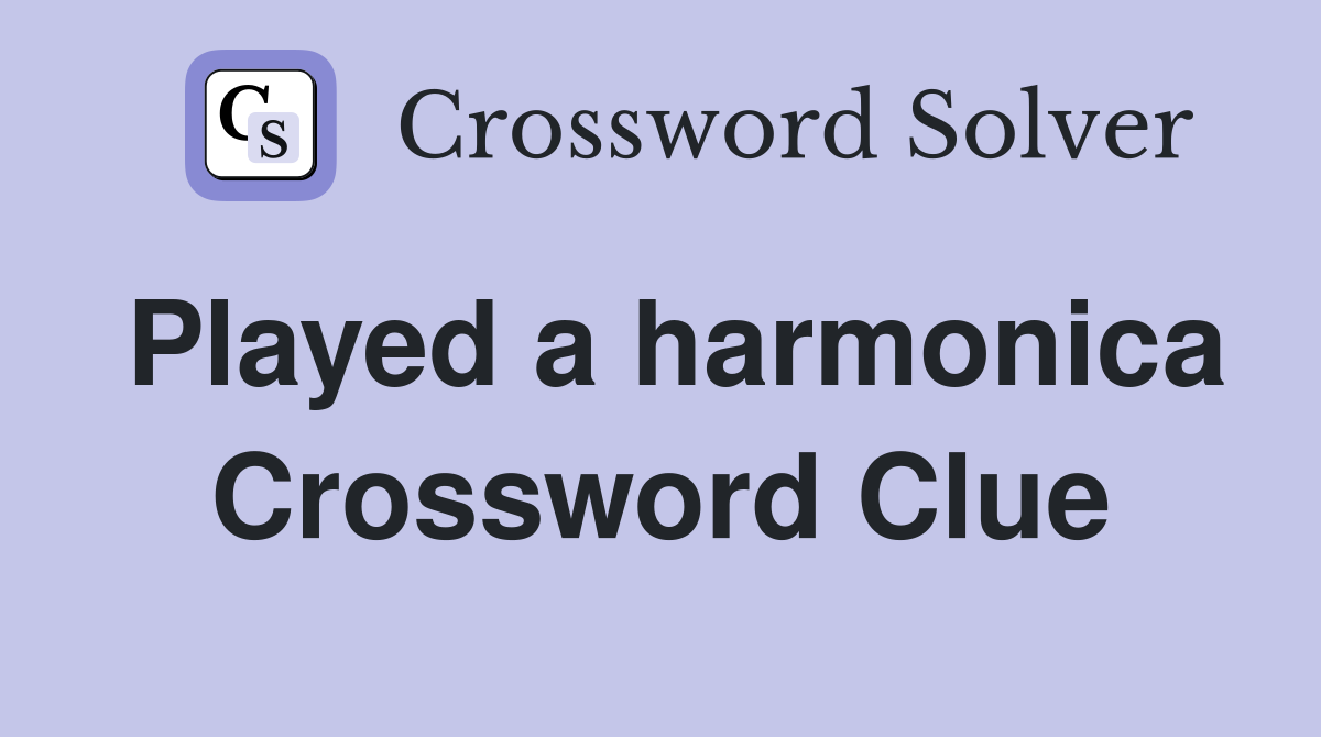 Played a harmonica Crossword Clue