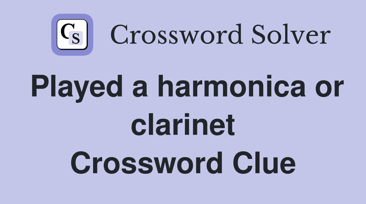 Played a harmonica or clarinet Crossword Clue