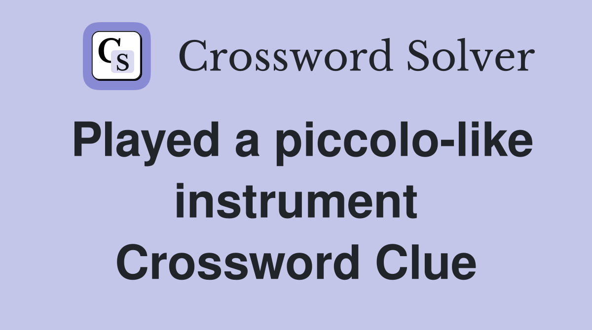 Played a piccolo-like instrument Crossword Clue