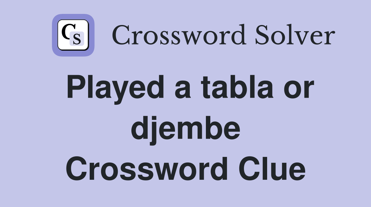 Played a tabla or djembe Crossword Clue