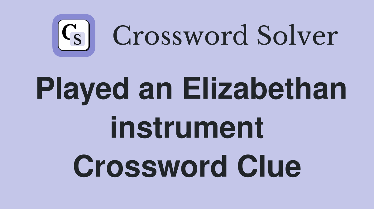 Played an Elizabethan instrument Crossword Clue