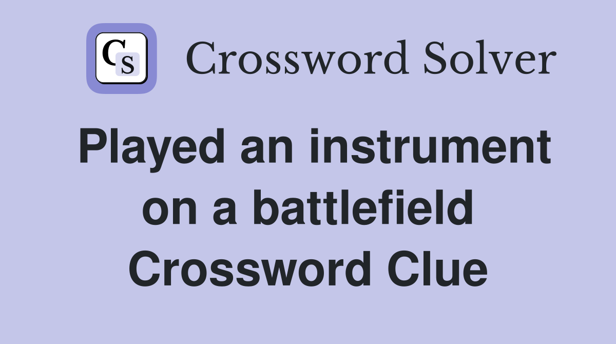 Played an instrument on a battlefield Crossword Clue