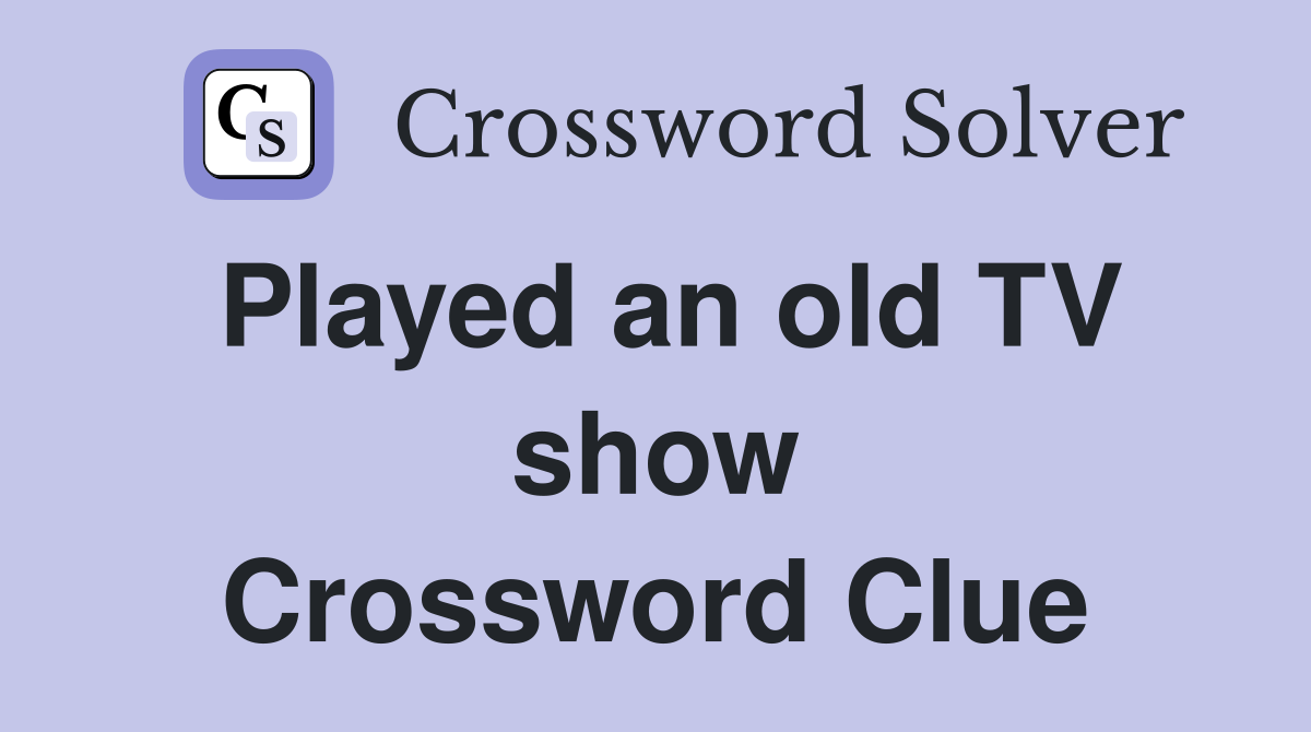 Played an old TV show Crossword Clue