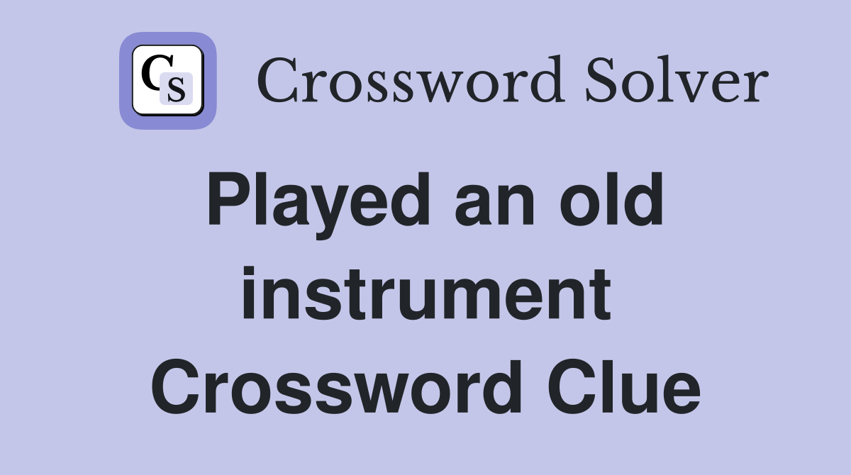Played an old instrument Crossword Clue