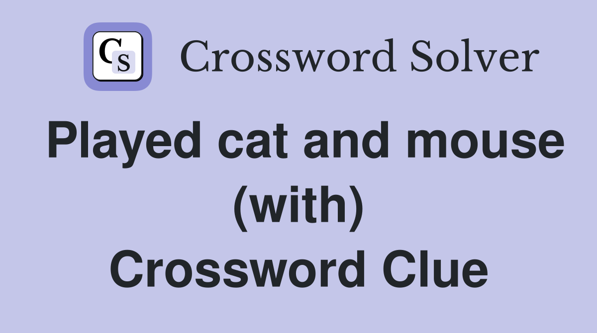 Played cat and mouse (with) Crossword Clue