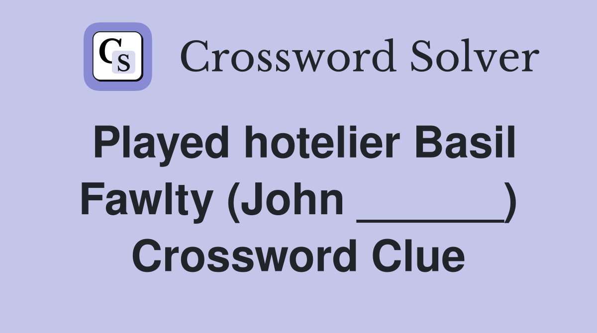 Played hotelier Basil Fawlty (John ______) Crossword Clue