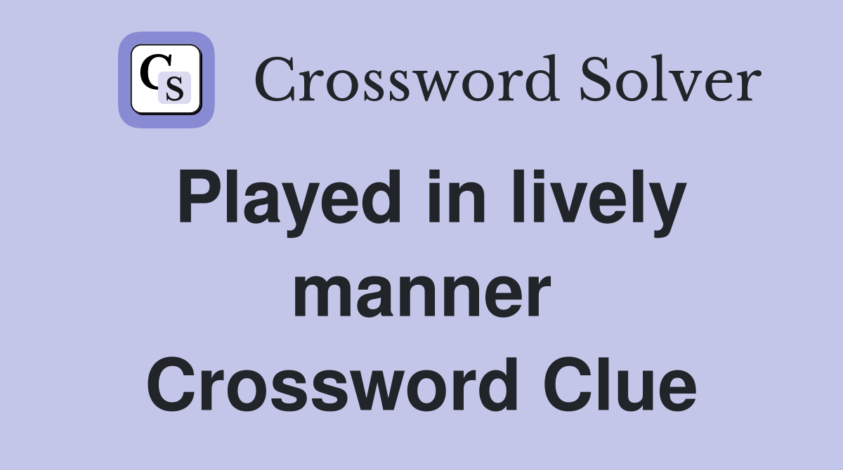 Played in lively manner Crossword Clue