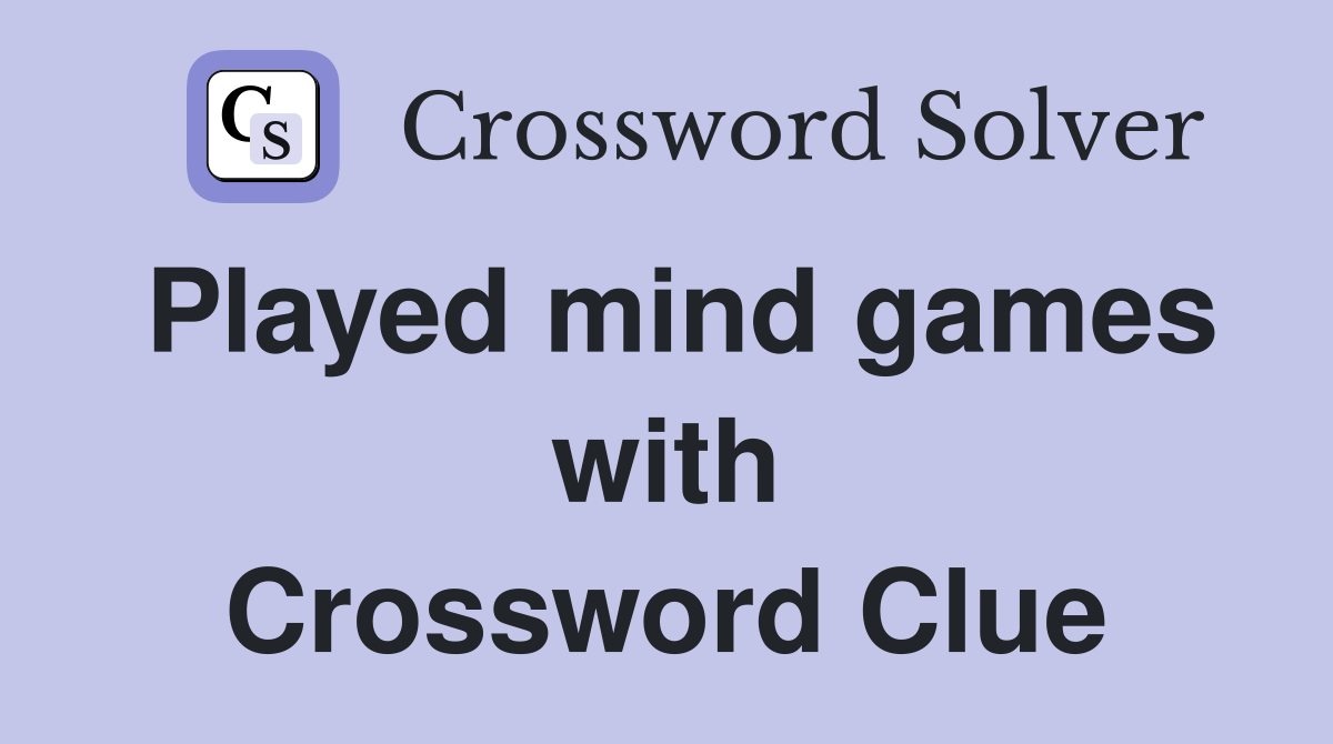 Played mind games with Crossword Clue