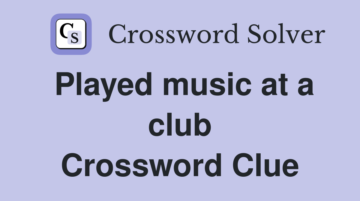 Played music at a club Crossword Clue