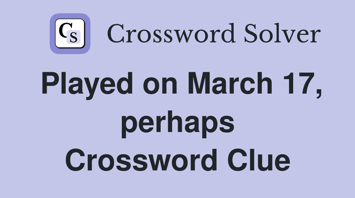 Played on March 17, perhaps Crossword Clue
