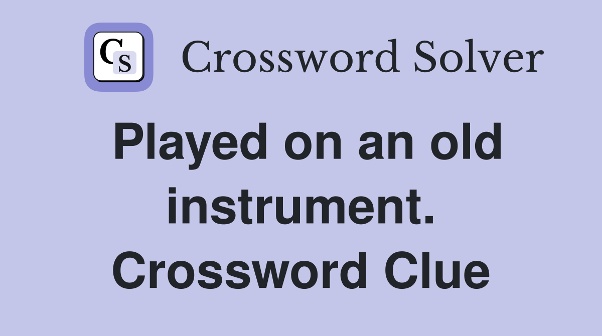 Played on an old instrument. Crossword Clue
