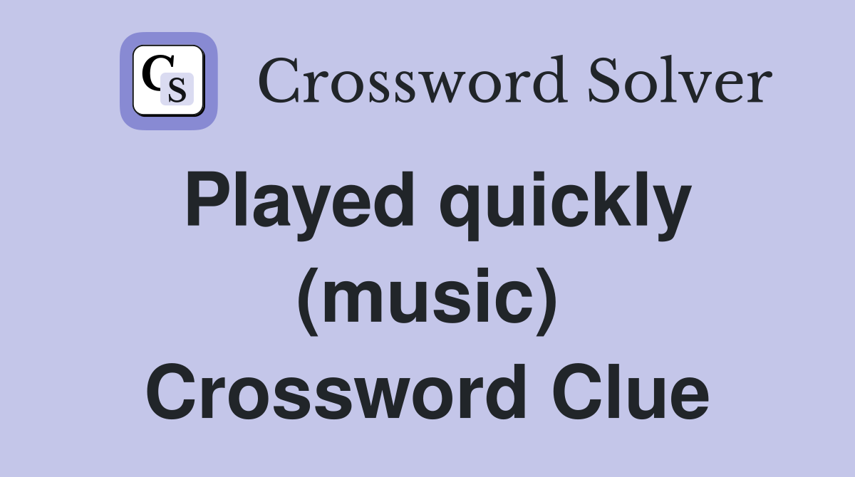 Played quickly (music) Crossword Clue