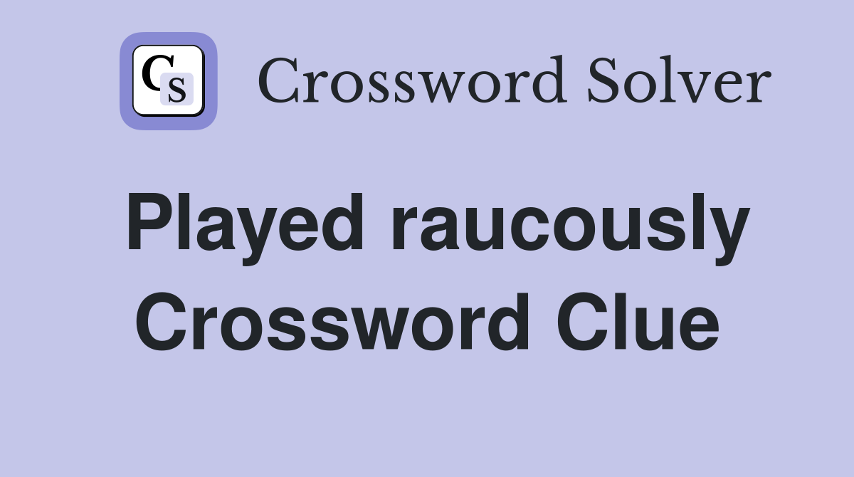 Played raucously Crossword Clue