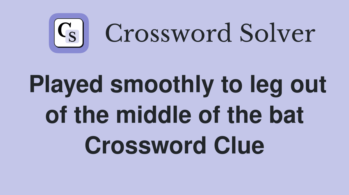 Played smoothly to leg out of the middle of the bat Crossword Clue