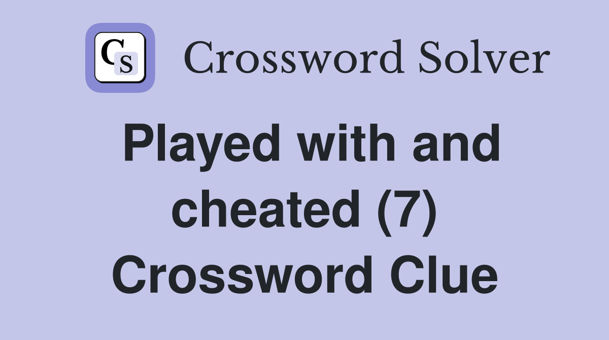 Played with and cheated (7) Crossword Clue