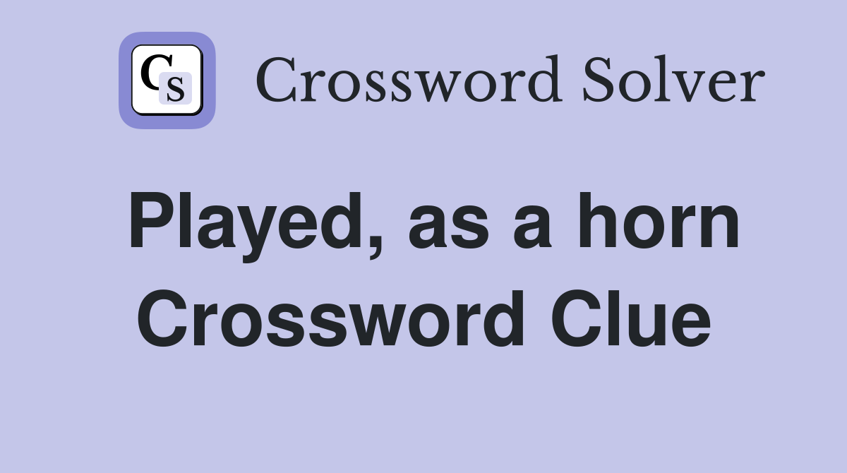 Played, as a horn Crossword Clue
