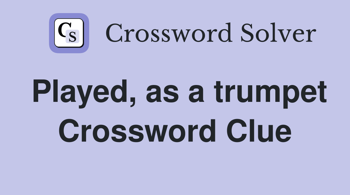 Played, as a trumpet Crossword Clue