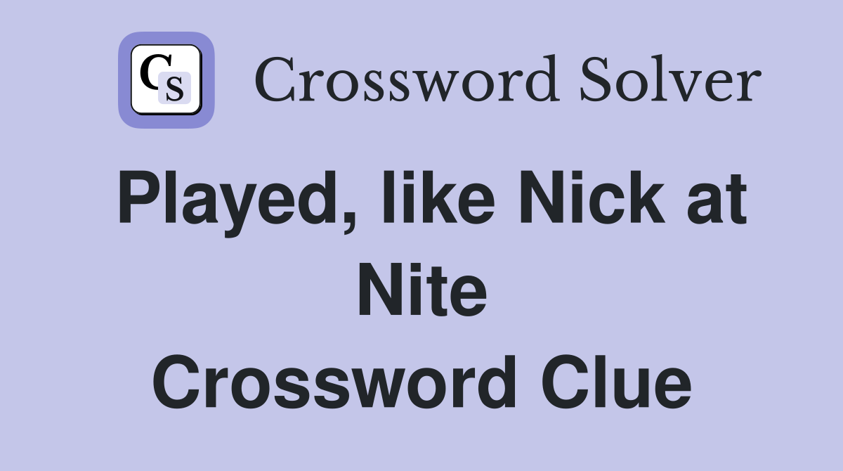 Played, like Nick at Nite Crossword Clue