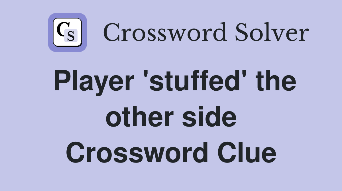 Player 'stuffed' the other side Crossword Clue