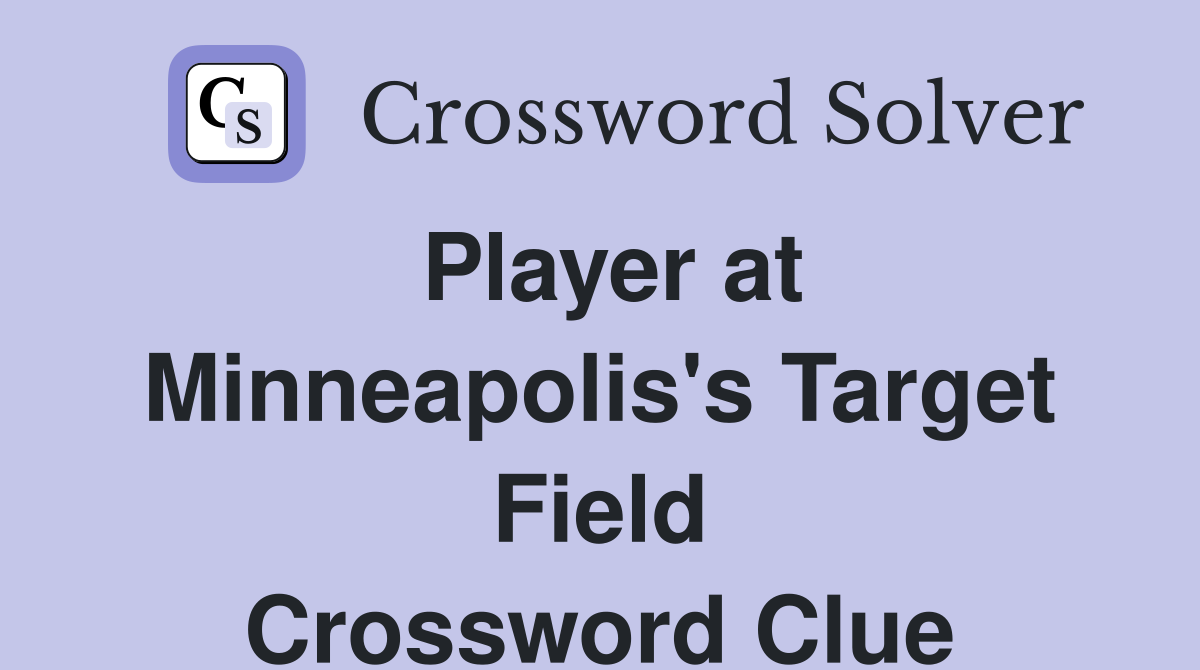 Player at Minneapolis's Target Field Crossword Clue