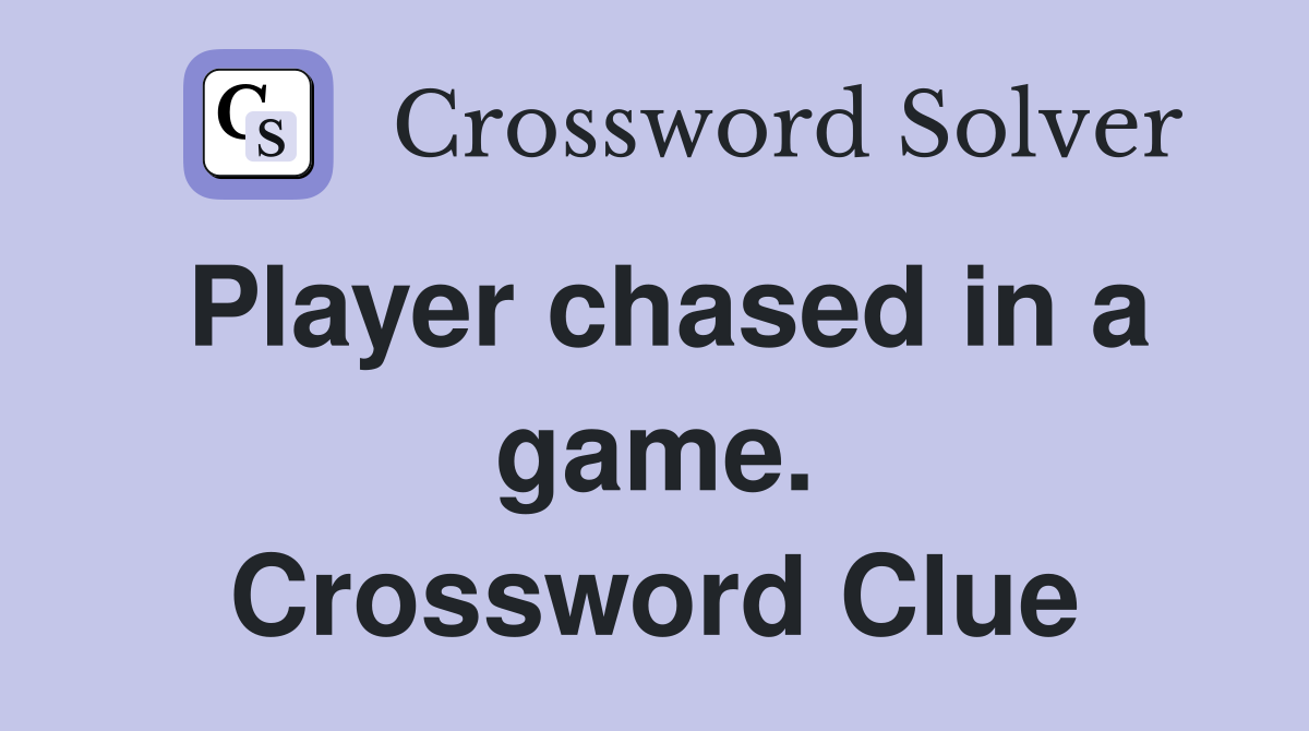 Player chased in a game. Crossword Clue