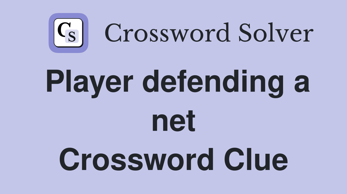 Player defending a net Crossword Clue