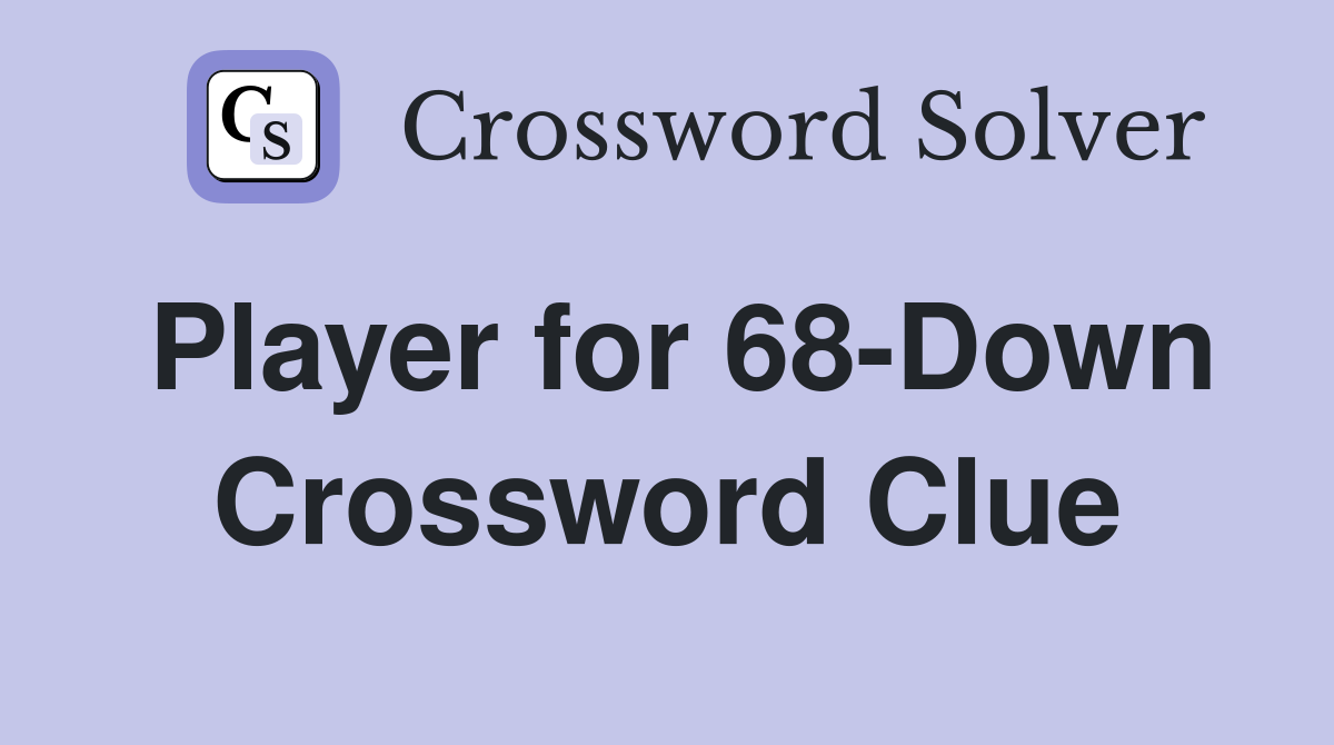 Player for 68-Down Crossword Clue