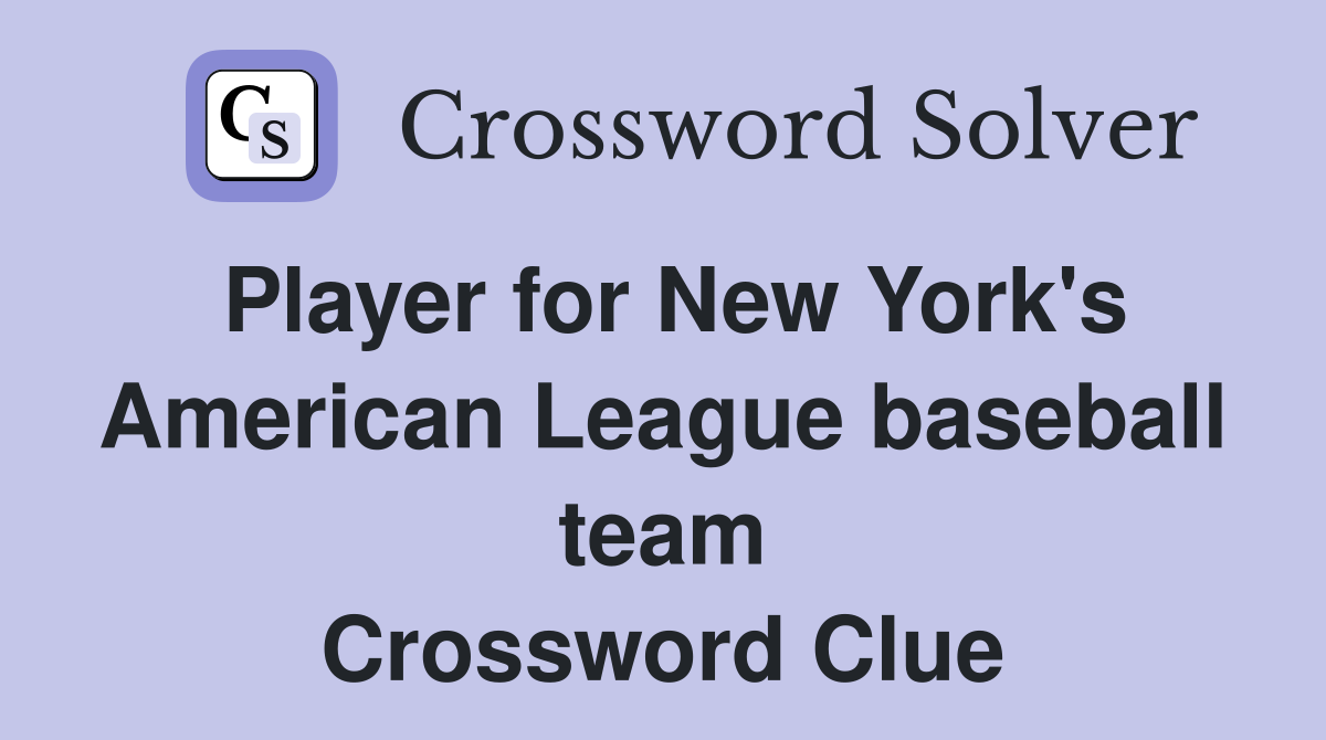 Player for New York's American League baseball team Crossword Clue