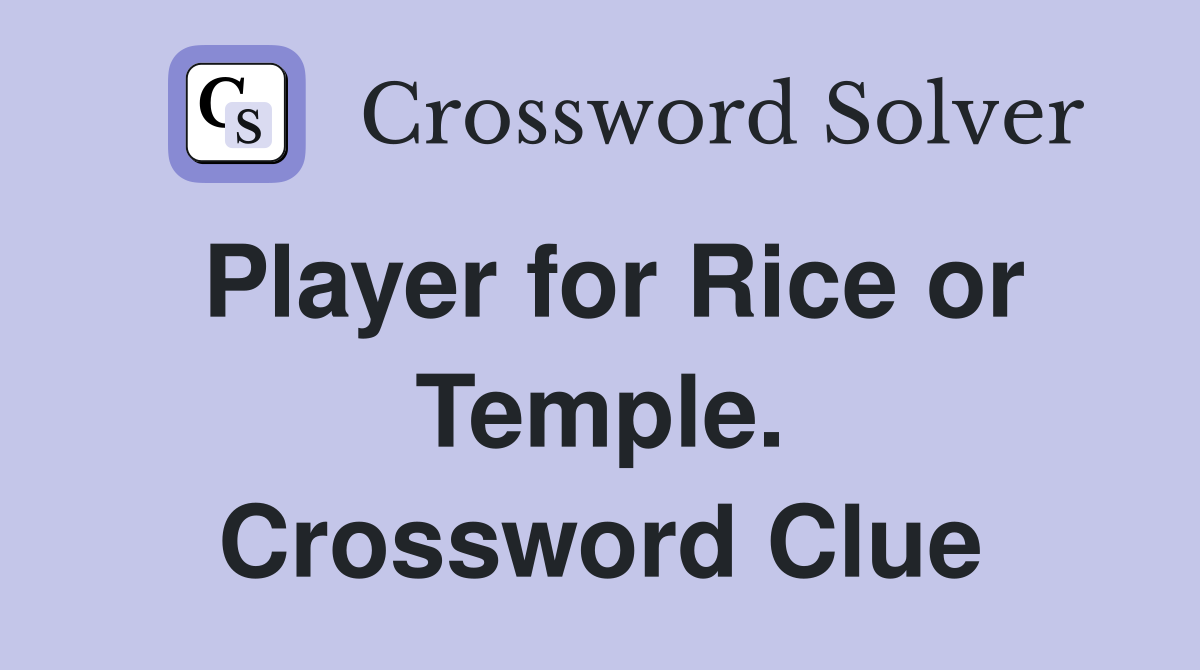 Player for Rice or Temple. Crossword Clue