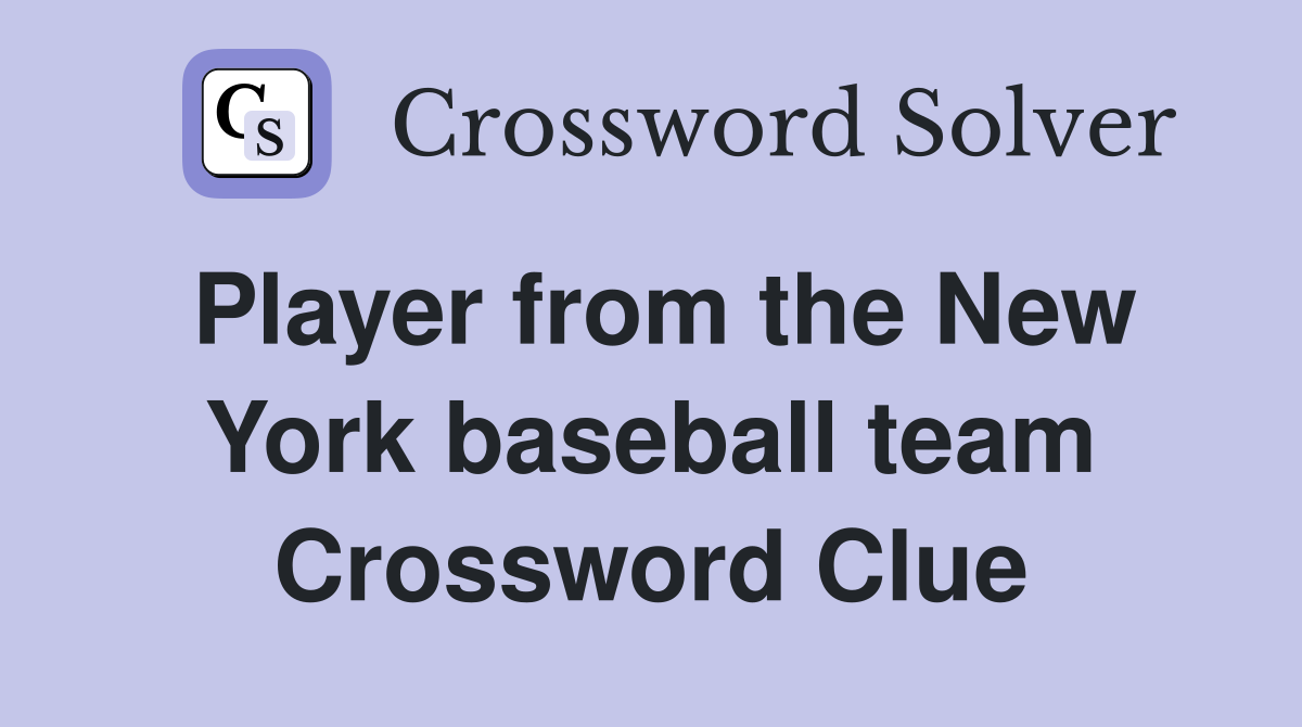 Player from the New York baseball team Crossword Clue