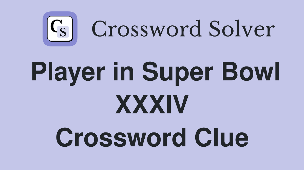 Player in Super Bowl XXXIV Crossword Clue