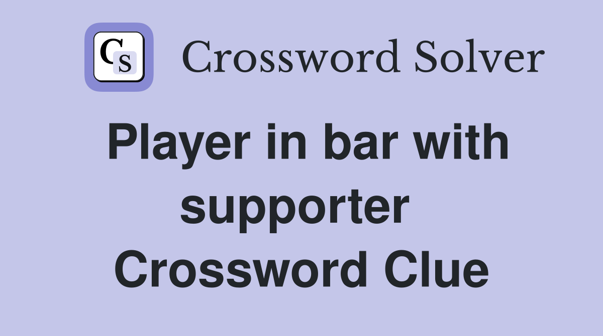 Player in bar with supporter  Crossword Clue