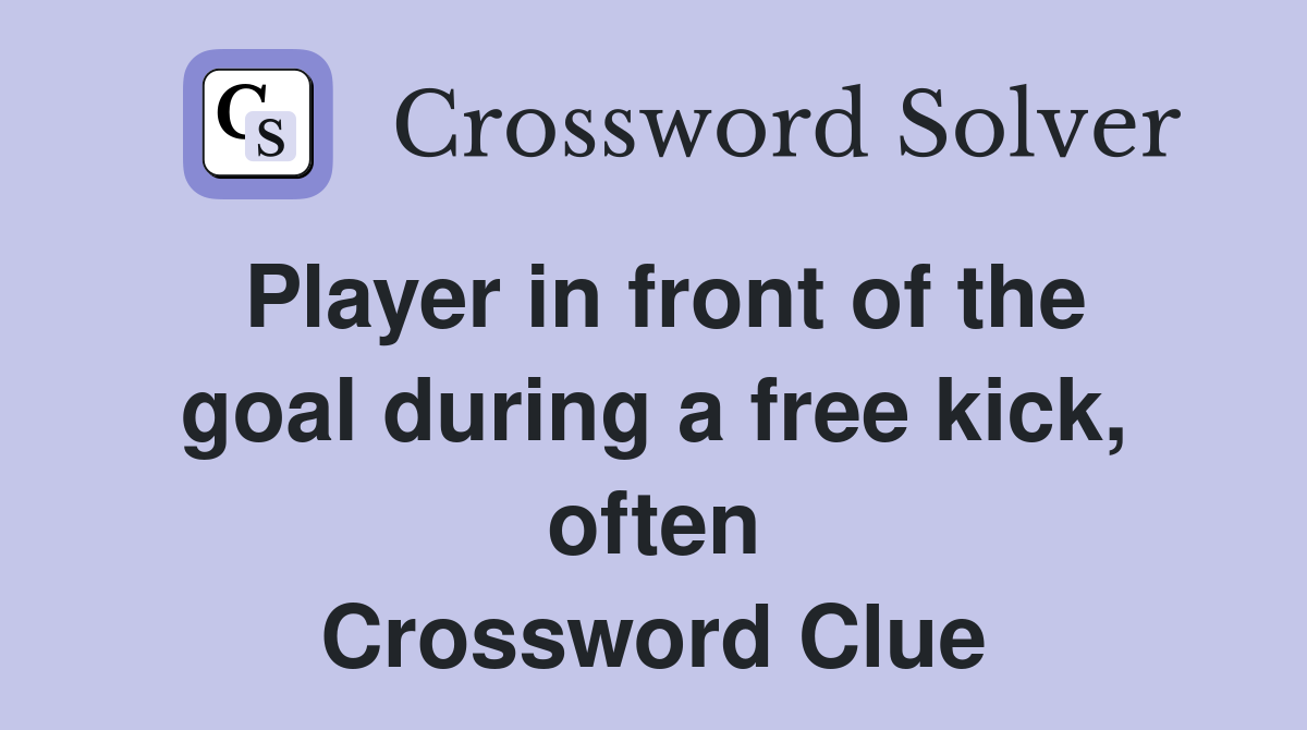 Player in front of the goal during a free kick, often Crossword Clue