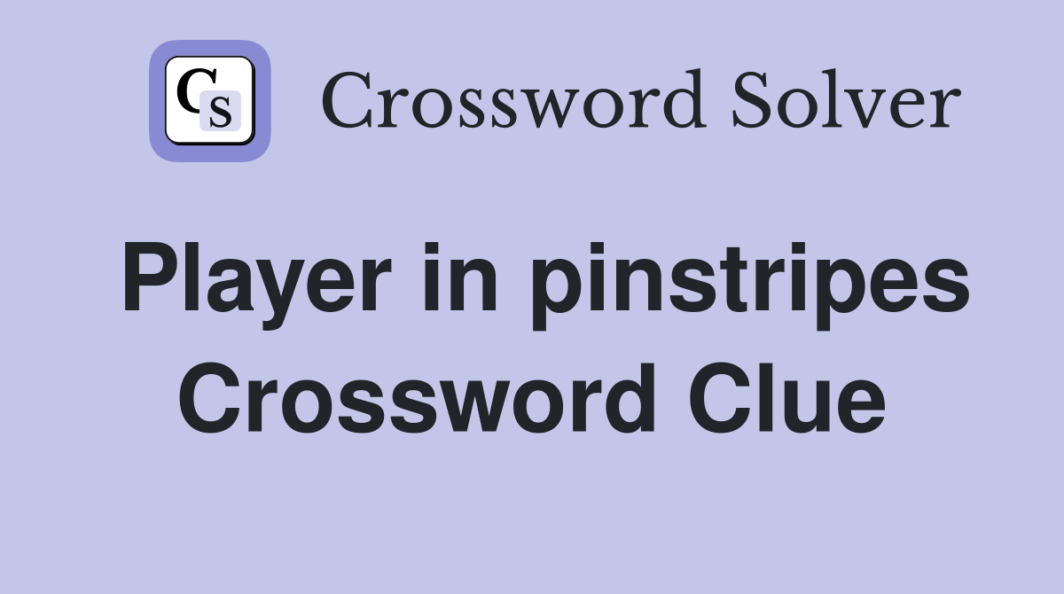 Player in pinstripes Crossword Clue