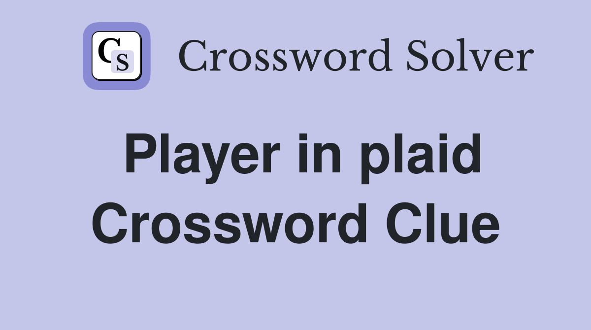 Player in plaid Crossword Clue