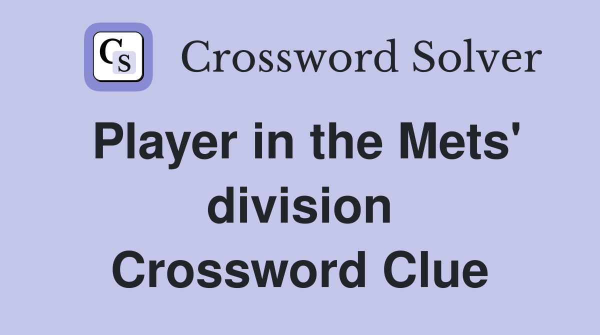 Player in the Mets' division Crossword Clue