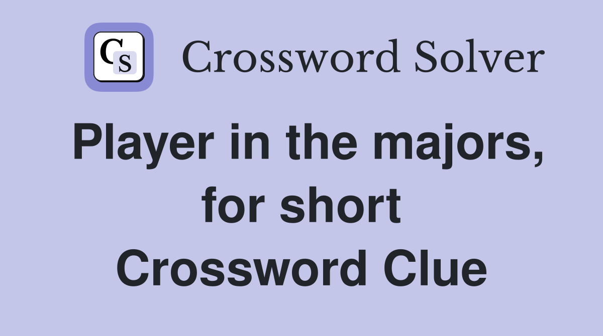 Player in the majors, for short Crossword Clue