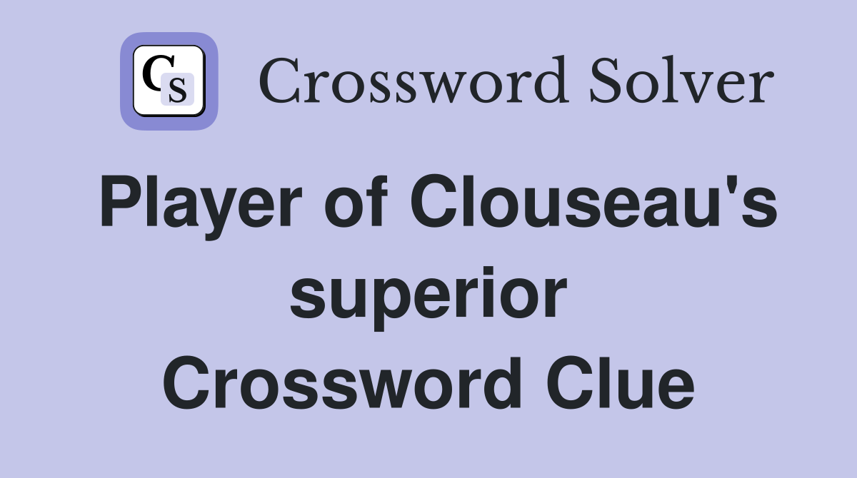 Player of Clouseau's superior Crossword Clue
