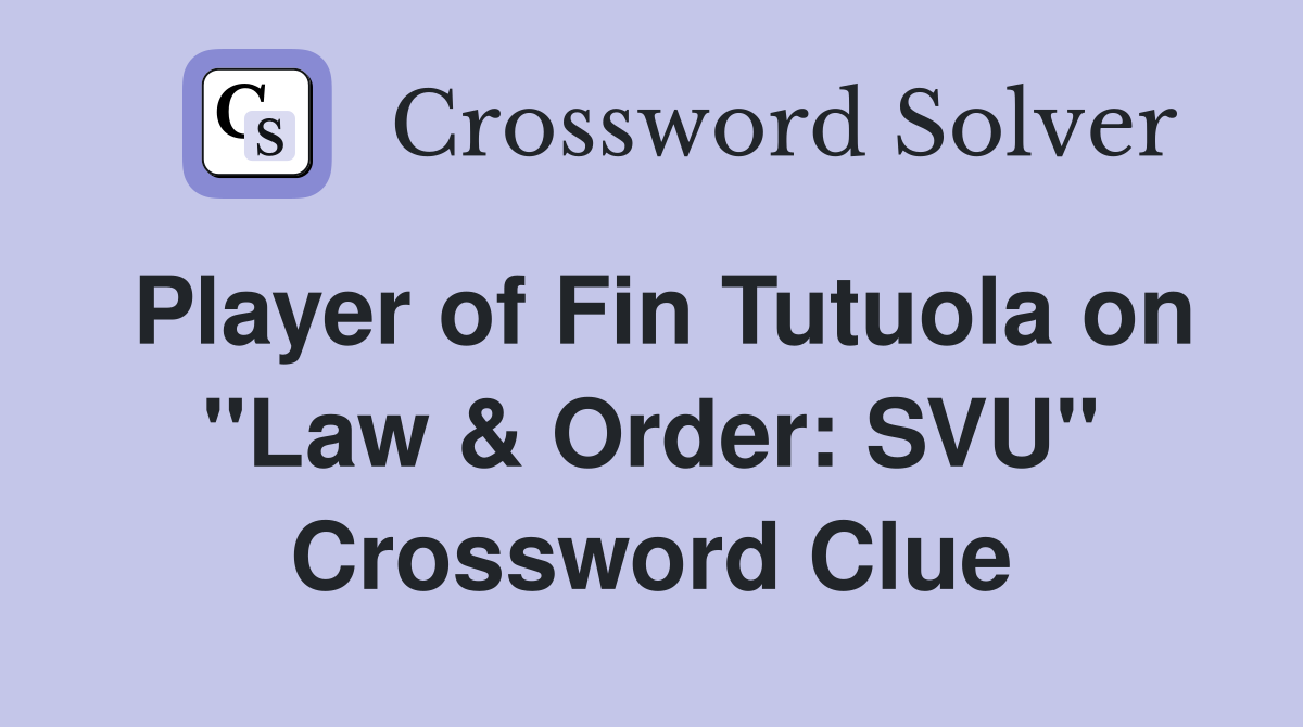 Player of Fin Tutuola on "Law & Order: SVU" Crossword Clue