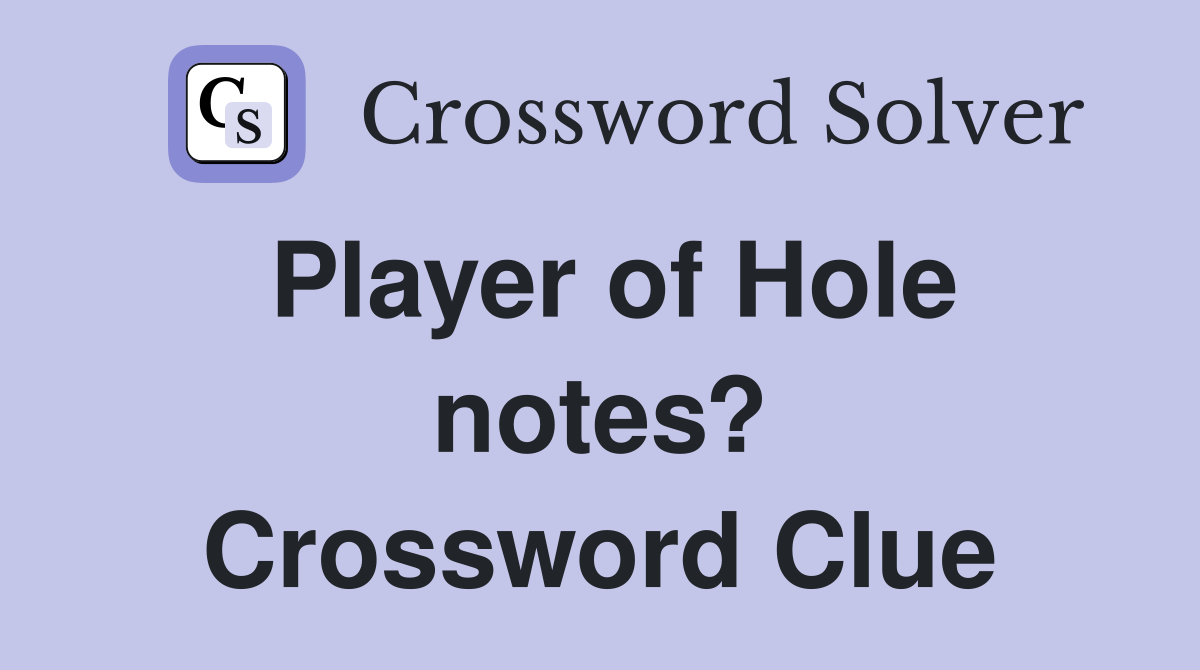 Player of Hole notes? Crossword Clue