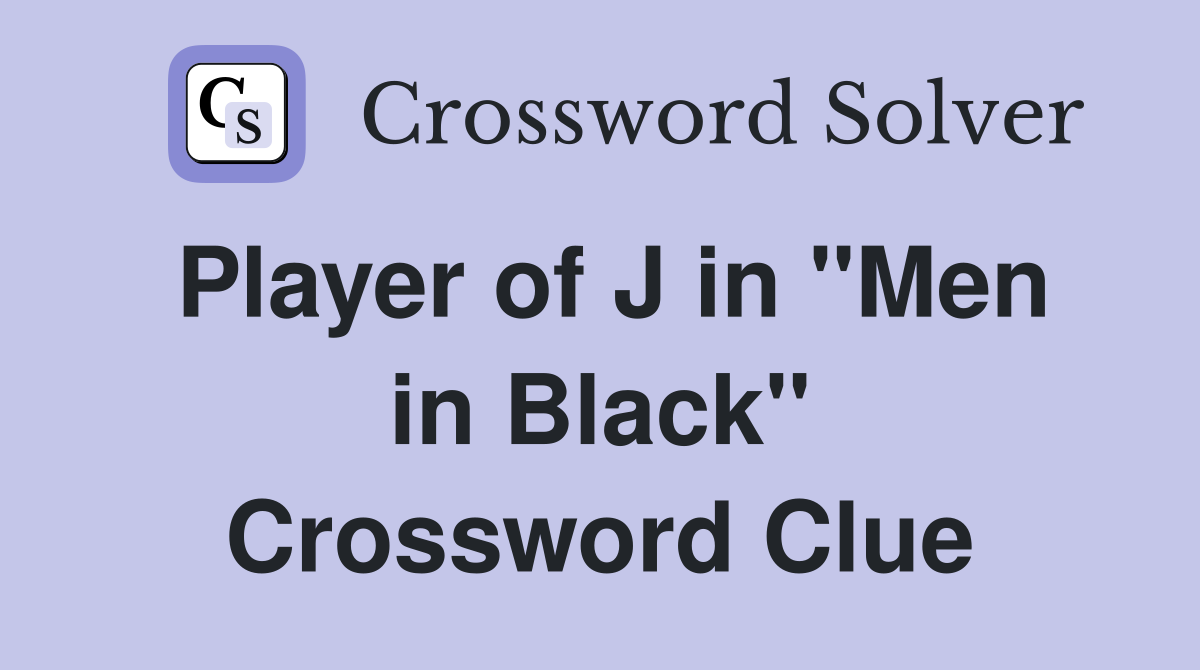 Player of J in "Men in Black" Crossword Clue