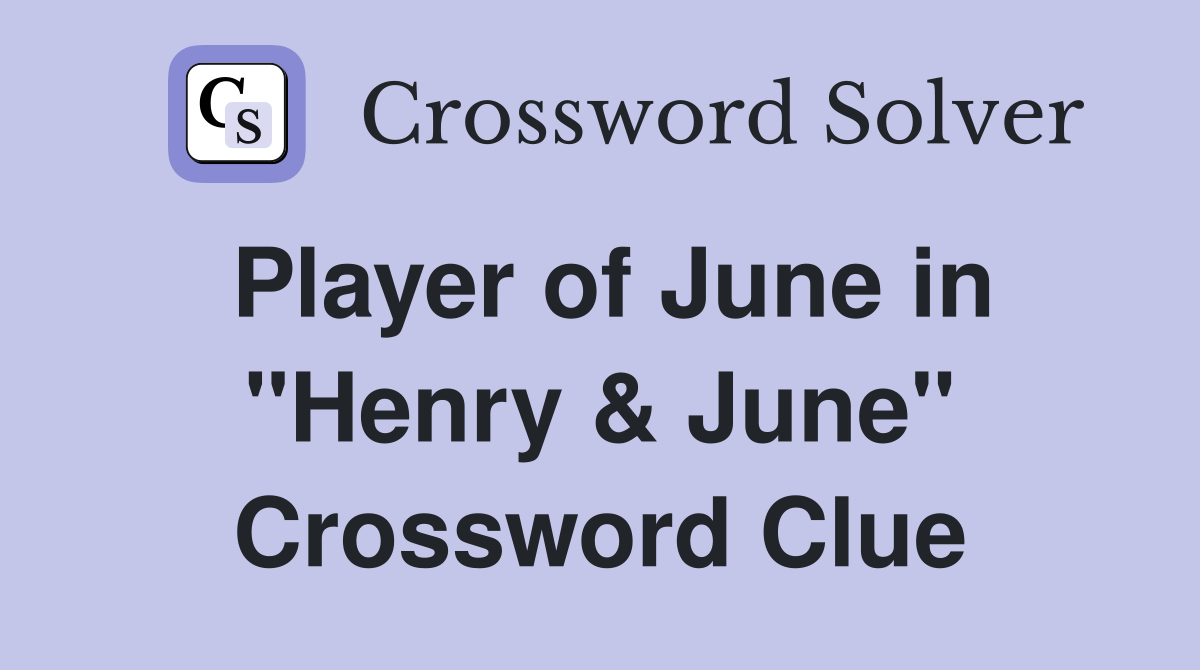 Player of June in "Henry & June" Crossword Clue