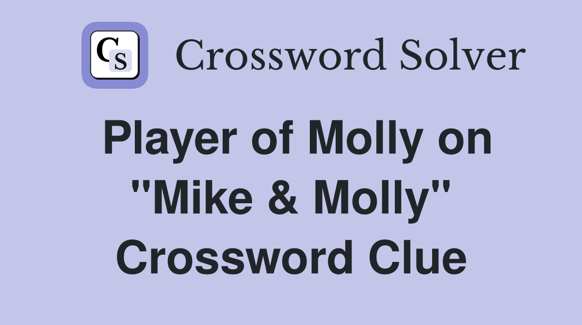 Player of Molly on "Mike & Molly" Crossword Clue