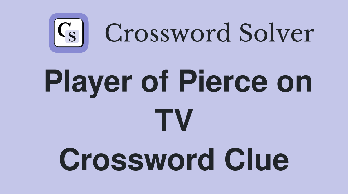 Player of Pierce on TV Crossword Clue