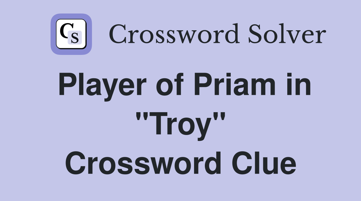 Player of Priam in "Troy" Crossword Clue