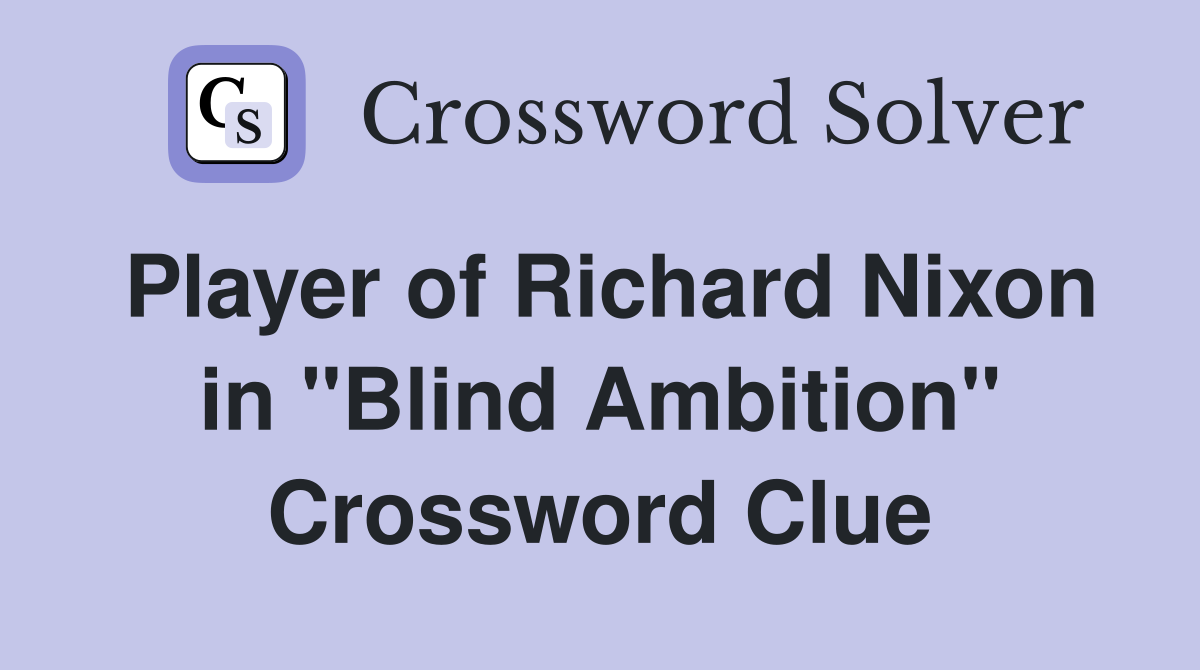 Player of Richard Nixon in "Blind Ambition" Crossword Clue