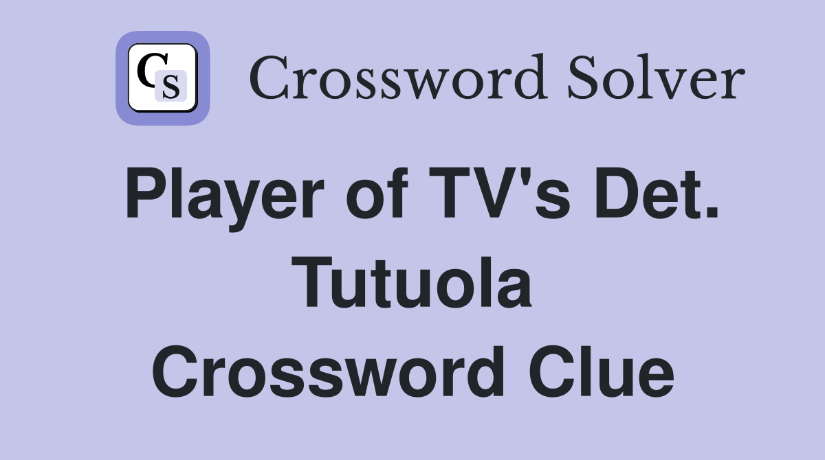 Player of TV's Det. Tutuola Crossword Clue
