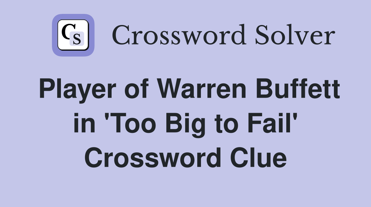 Player of Warren Buffett in 'Too Big to Fail' Crossword Clue