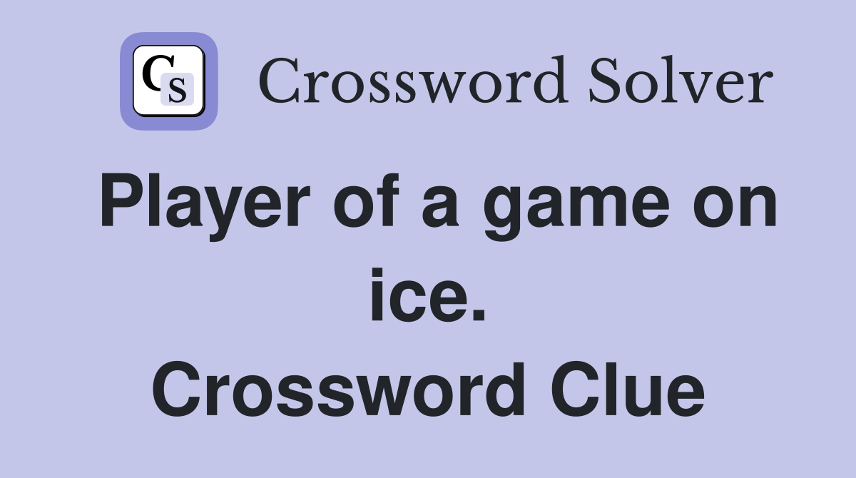 Player of a game on ice. Crossword Clue